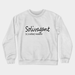 Solivagant (n) a solitary wanderer Crewneck Sweatshirt